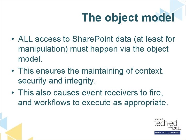 The object model • ALL access to Share. Point data (at least for manipulation)