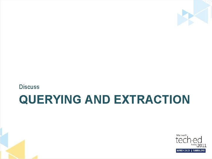 Discuss QUERYING AND EXTRACTION 