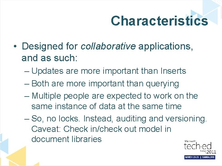 Characteristics • Designed for collaborative applications, and as such: – Updates are more important