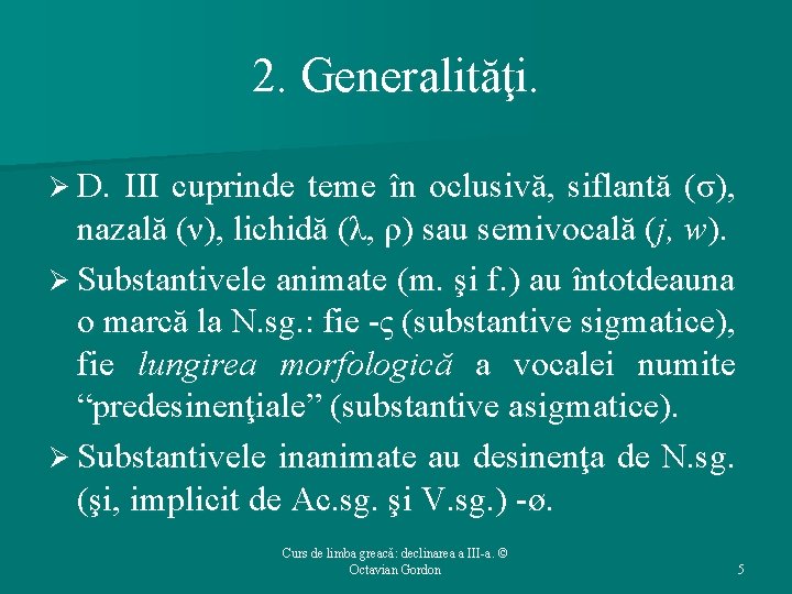 2. Generalităţi. Ø D. III cuprinde teme în oclusivă, siflantă (σ), nazală (ν), lichidă