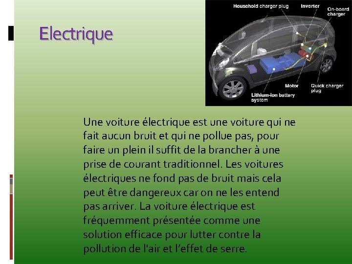 Electrique Une voiture électrique est une voiture qui ne fait aucun bruit et qui