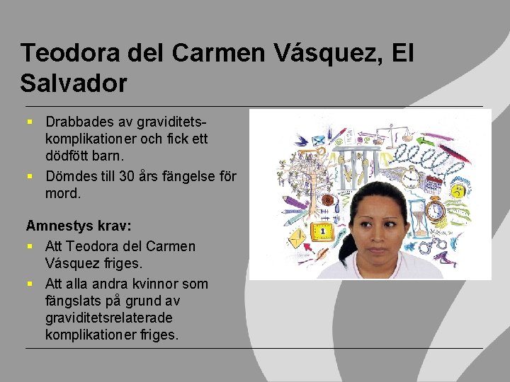 Teodora del Carmen Vásquez, El Salvador Drabbades av graviditetskomplikationer och fick ett dödfött barn.