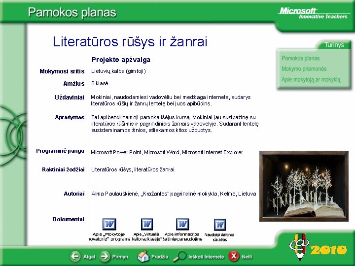 Literatūros rūšys ir žanrai Projekto apžvalga Mokymosi sritis Amžius Lietuvių kalba (gimtoji) 8 klasė