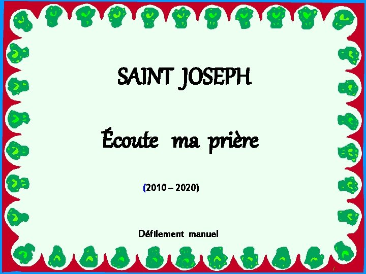 SAINT JOSEPH. Écoute ma prière. (2010 – 2020) Défilement manuel 