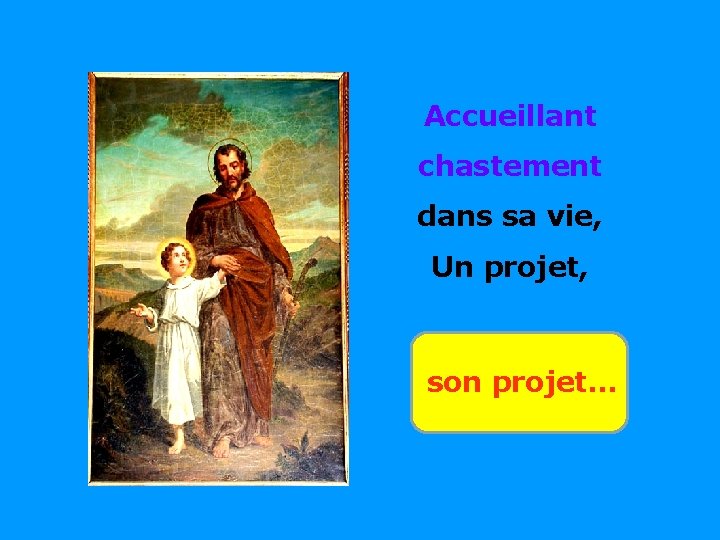 Accueillant chastement . dans sa vie, Un projet, . son projet… 