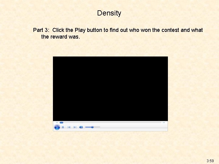 Density Part 3: Click the Play button to find out who won the contest