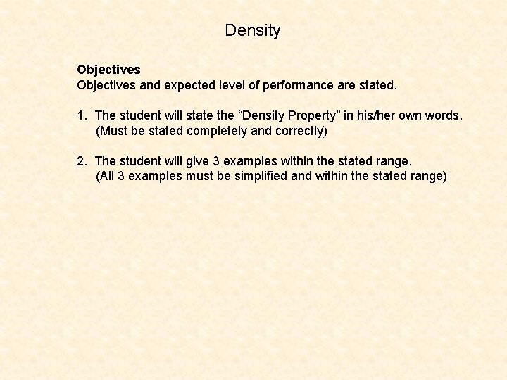 Density Objectives and expected level of performance are stated. 1. The student will state