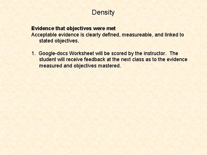 Density Evidence that objectives were met Acceptable evidence is clearly defined, measureable, and linked