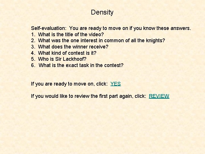 Density Self-evaluation: You are ready to move on if you know these answers. 1.