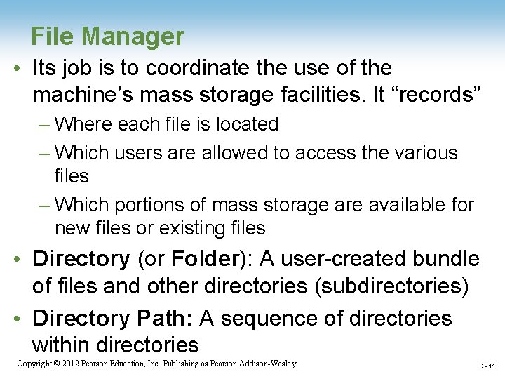 File Manager • Its job is to coordinate the use of the machine’s mass