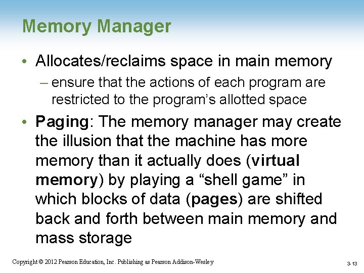 Memory Manager • Allocates/reclaims space in main memory – ensure that the actions of
