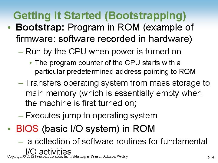 Getting it Started (Bootstrapping) • Bootstrap: Program in ROM (example of firmware: software recorded