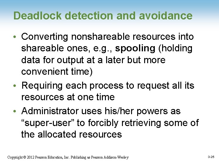 Deadlock detection and avoidance • Converting nonshareable resources into shareable ones, e. g. ,