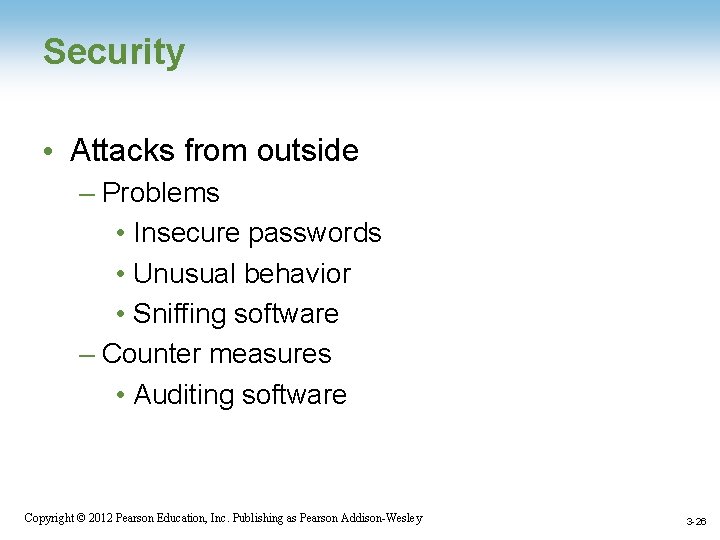 Security • Attacks from outside – Problems • Insecure passwords • Unusual behavior •