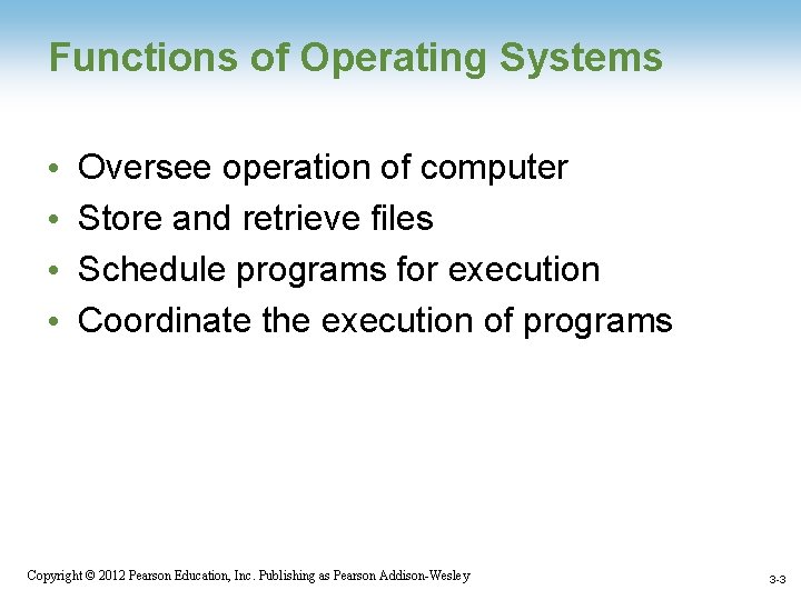 Functions of Operating Systems • • Oversee operation of computer Store and retrieve files