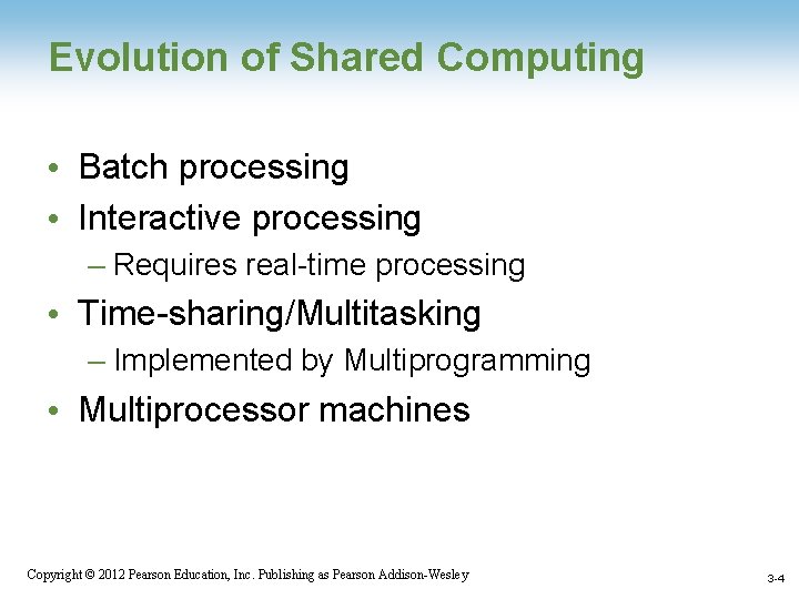 Evolution of Shared Computing • Batch processing • Interactive processing – Requires real-time processing