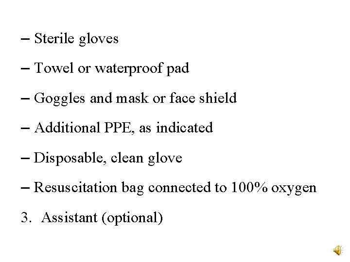 – Sterile gloves – Towel or waterproof pad – Goggles and mask or face