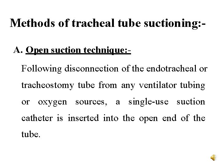 Methods of tracheal tube suctioning: A. Open suction technique: Following disconnection of the endotracheal