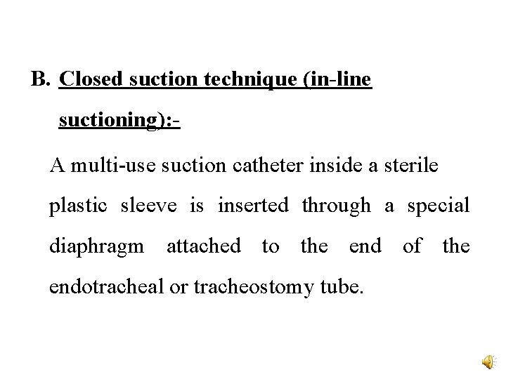B. Closed suction technique (in-line suctioning): A multi-use suction catheter inside a sterile plastic