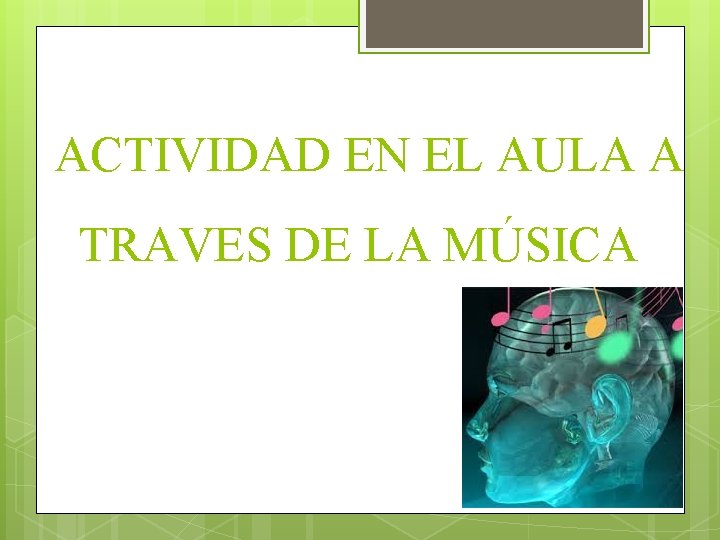 ACTIVIDAD EN EL AULA A TRAVES DE LA MÚSICA 