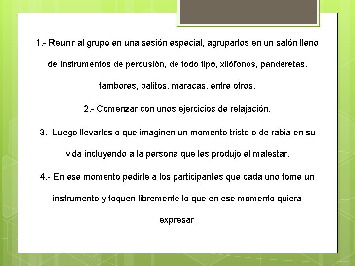 1. - Reunir al grupo en una sesión especial, agruparlos en un salón lleno