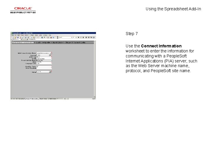 Using the Spreadsheet Add-In Step 7 Use the Connect Information worksheet to enter the