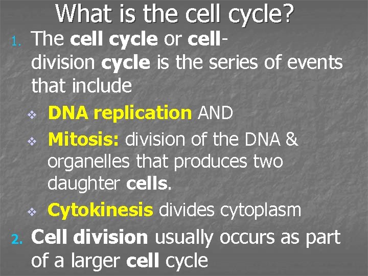 What is the cell cycle? 1. The cell cycle or celldivision cycle is the