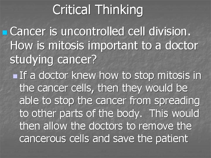 Critical Thinking n Cancer is uncontrolled cell division. How is mitosis important to a