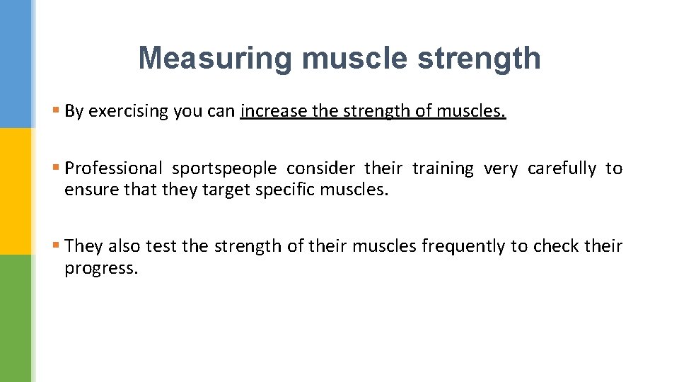 Measuring muscle strength § By exercising you can increase the strength of muscles. §