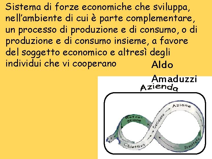 Sistema di forze economiche sviluppa, nell’ambiente di cui è parte complementare, un processo di