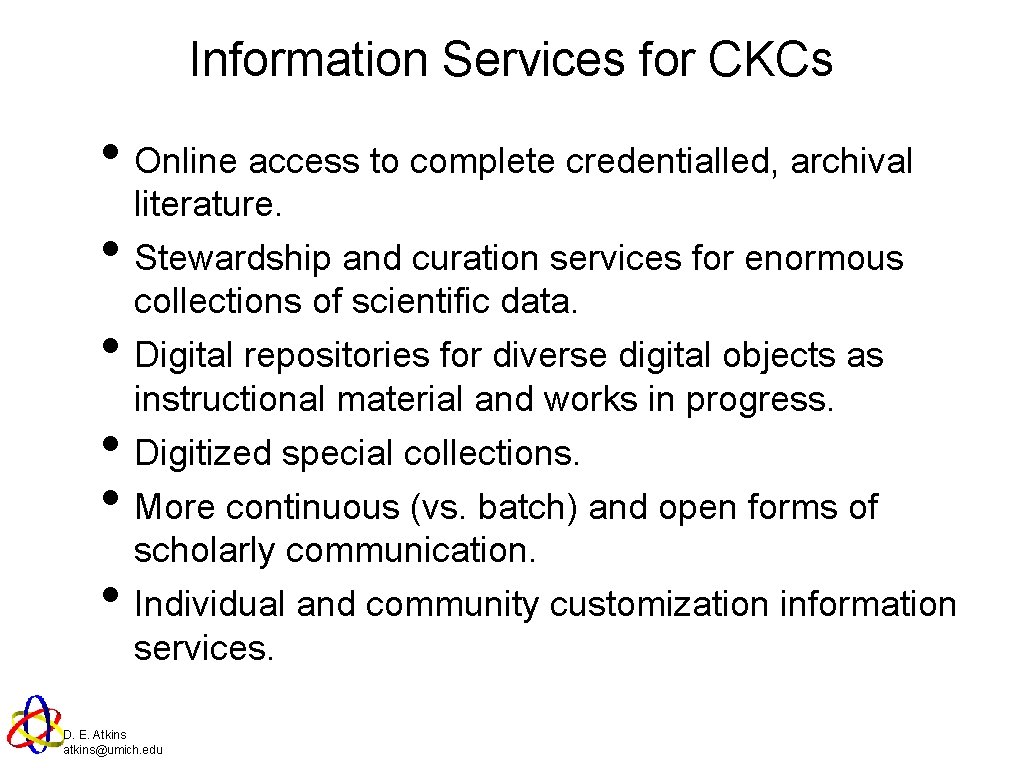 Information Services for CKCs • Online access to complete credentialled, archival literature. • Stewardship