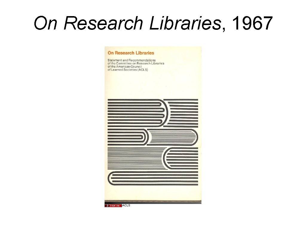 On Research Libraries, 1967 ACLS 