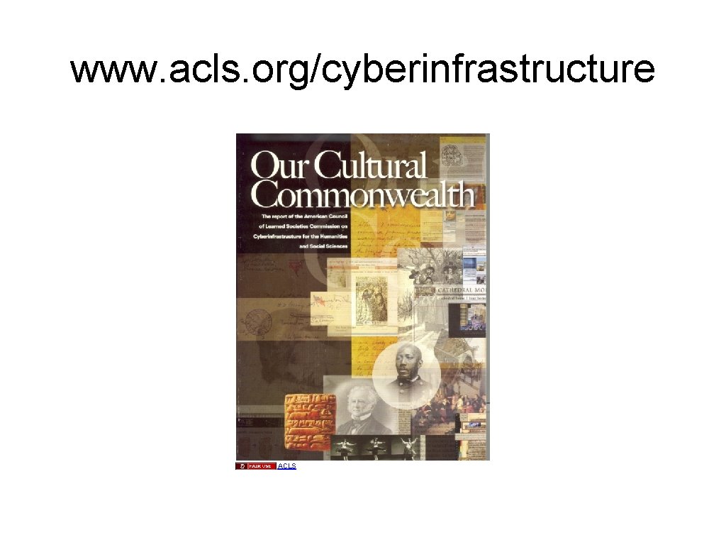 www. acls. org/cyberinfrastructure ACLS 