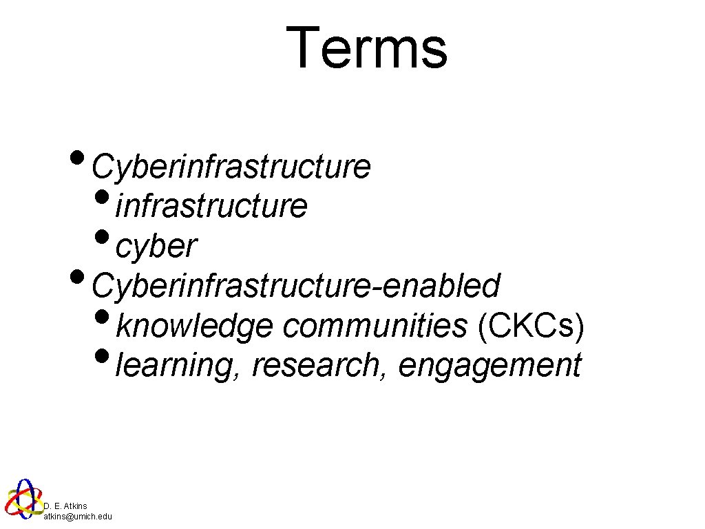 Terms • Cyberinfrastructure • cyber • Cyberinfrastructure-enabled • knowledge communities (CKCs) • learning, research,