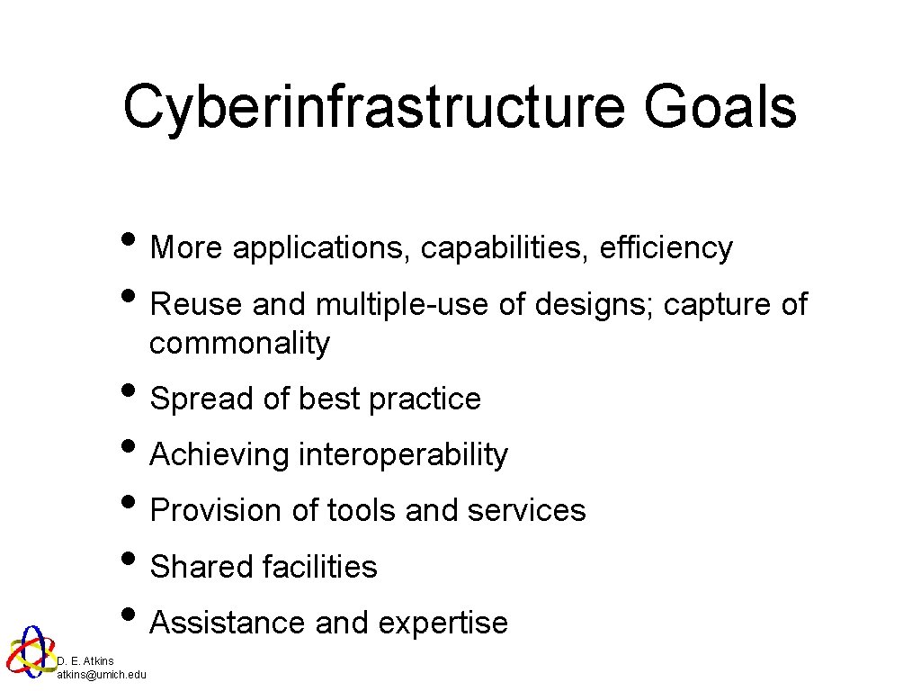 Cyberinfrastructure Goals • More applications, capabilities, efficiency • Reuse and multiple-use of designs; capture