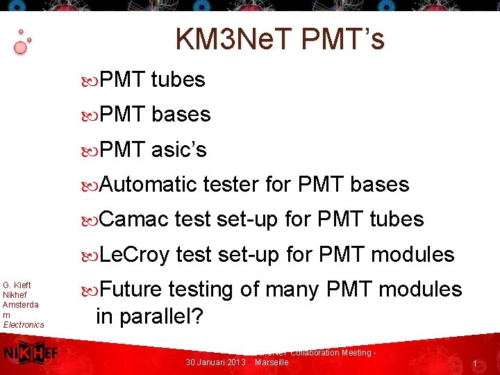 KM 3 Ne. T PMT’s PMT tubes PMT bases PMT asic’s Automatic G. Kieft
