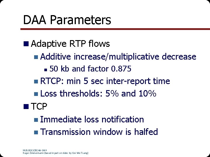 DAA Parameters n Adaptive RTP flows n Additive increase/multiplicative decrease n 50 kb and