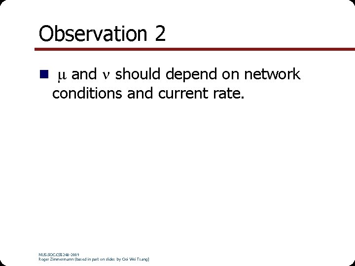 Observation 2 n and should depend on network conditions and current rate. NUS. SOC.