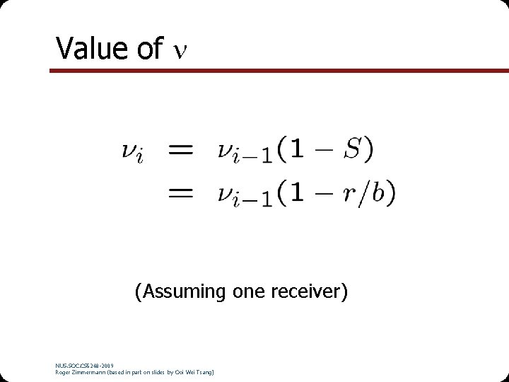 Value of (Assuming one receiver) NUS. SOC. CS 5248 -2009 Roger Zimmermann (based in