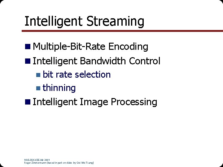 Intelligent Streaming n Multiple-Bit-Rate Encoding n Intelligent Bandwidth Control n bit rate selection n