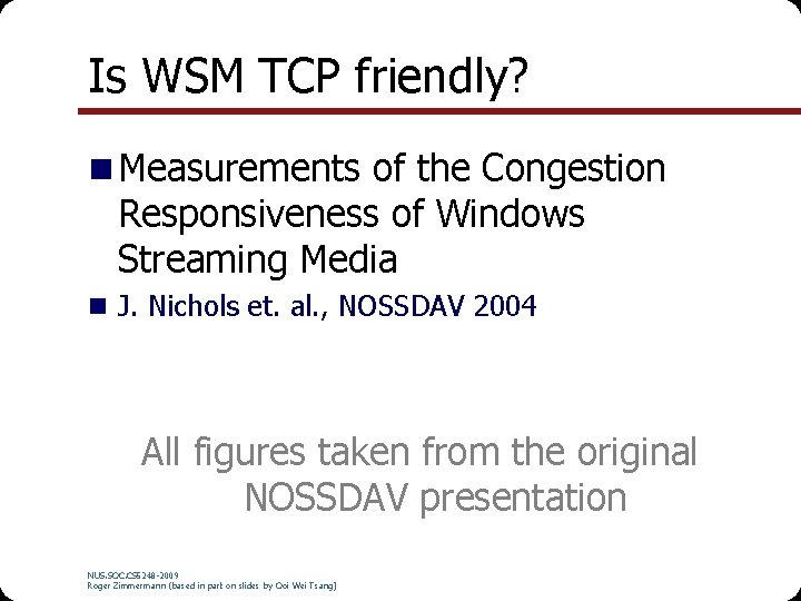 Is WSM TCP friendly? n Measurements of the Congestion Responsiveness of Windows Streaming Media