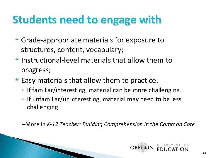 Students need to engage with Grade-appropriate materials for exposure to structures, content, vocabulary; Instructional-level