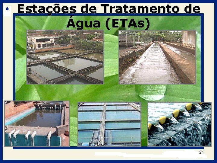 Estações de Tratamento de Água (ETAs) 21 