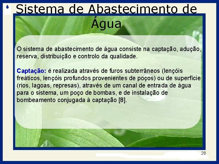 Sistema de Abastecimento de Água O sistema de abastecimento de água consiste na captação,