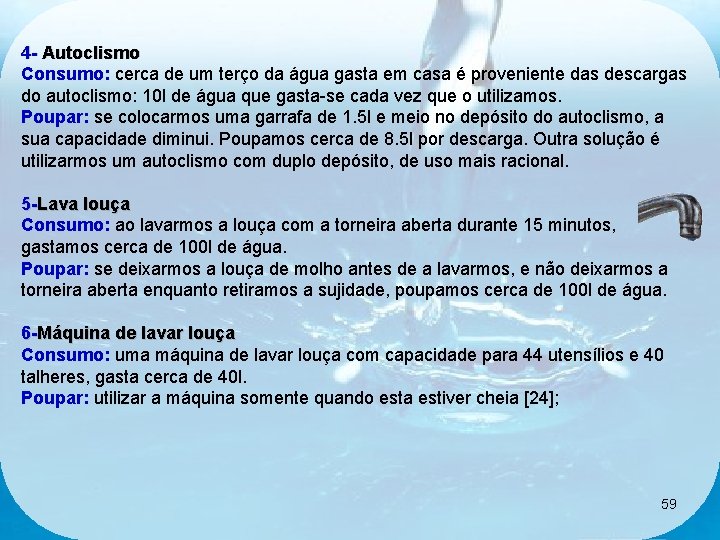 4 - Autoclismo Consumo: cerca de um terço da água gasta em casa é