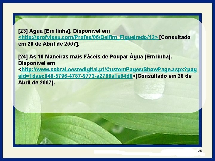 [23] Água [Em linha]. Disponível em <http: //profviseu. com/Profes/06/Delfim_Figueiredo/12> [Consultado em 26 de Abril