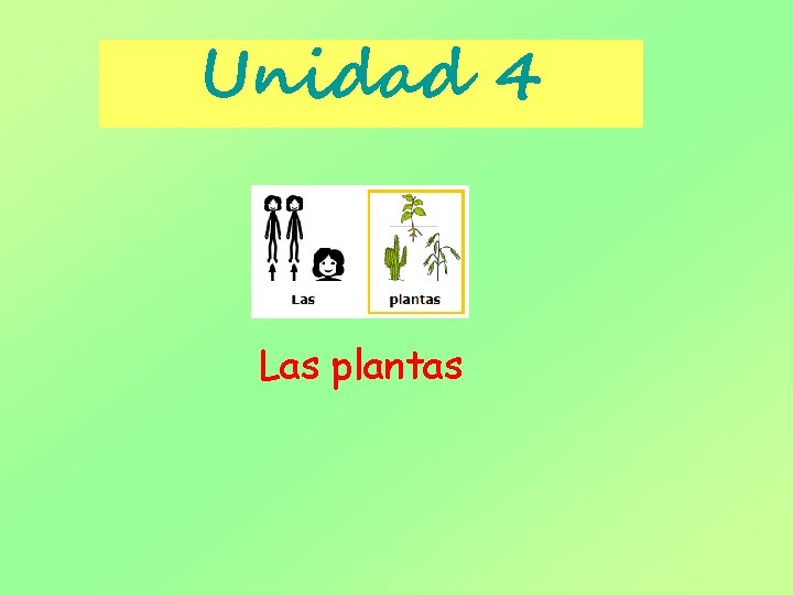 Unidad 4 Las plantas 