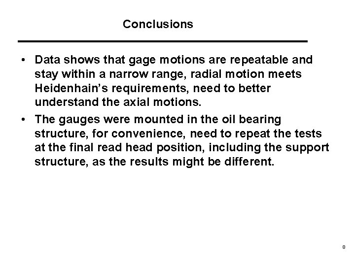 Conclusions • Data shows that gage motions are repeatable and stay within a narrow