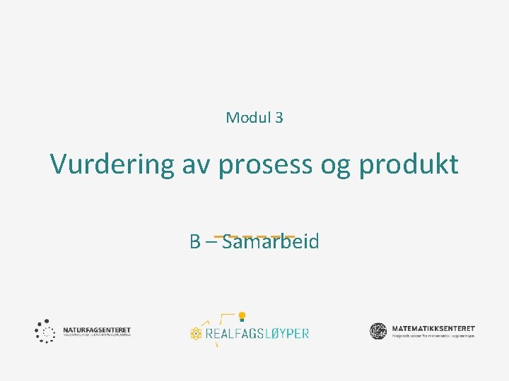 Modul 3 Vurdering av prosess og produkt B – Samarbeid 