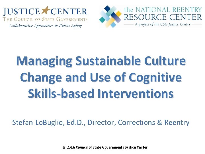 Managing Sustainable Culture Change and Use of Cognitive Skills-based Interventions Stefan Lo. Buglio, Ed.